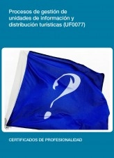 Libro UF0077 - Procesos de gestión de unidades de información y distribución turística, autor Editorial Elearning Libro UF0077 - Procesos de gestión de unidades de información y distribución turística, autor Editorial Elearning