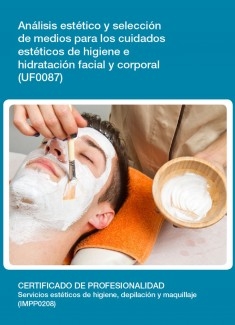 UF0087 - Análisis y selección de medios para los cuidados estéticos de higiene e hidratación facial y corporal
