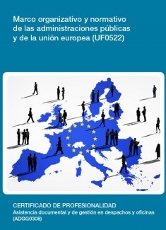 UF0522 - Marco organizativo y normativo de las administraciones públicas y de la unión europea