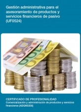 Libro UF0524 - Gestión administrativa para el asesoramiento de productos y servicios financieros de pasivo, autor Editorial Elearning Libro UF0524 - Gestión administrativa para el asesoramiento de productos y servicios financieros de pasivo, autor Editorial Elearning