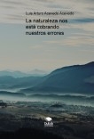 La naturaleza nos está cobrando nuestros errores La naturaleza nos está cobrando nuestros errores