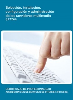 UF1276 - Selección, instalación, configuración y administración de los servidores multimedia