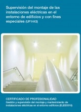 Libro UF1443 - Supervisión del montaje de las instalaciones eléctricas en el entorno de edificios y con fines especiales, autor Editorial Elearning Libro UF1443 - Supervisión del montaje de las instalaciones eléctricas en el entorno de edificios y con fines especiales, autor Editorial Elearning