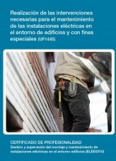 Libro UF1445 - Realización de las intervenciones necesarias para el mantenimiento de las instalaciones eléctricas en el entorno de edificios y con fines especiales, autor Editorial Elearning Libro UF1445 - Realización de las intervenciones necesarias para el mantenimiento de las instalaciones eléctricas en el entorno de edificios y con fines especiales, autor Editorial Elearning