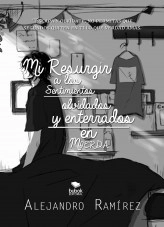 Libro Mi Resurgir a los Sentimientos Olvidados y Enterrados en Mierda, autor Alejandro Urióstegui Ramírez Libro Mi Resurgir a los Sentimientos Olvidados y Enterrados en Mierda, autor Alejandro Urióstegui Ramírez