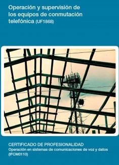 UF1868 - Operación y supervisión de los equipos de conmutación telefónica