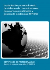 Libro UF1873 - Implantación y mantenimiento de sistemas de comunicaciones para servicios multimedia y gestión de incidencias, autor Editorial Elearning Libro UF1873 - Implantación y mantenimiento de sistemas de comunicaciones para servicios multimedia y gestión de incidencias, autor Editorial Elearning