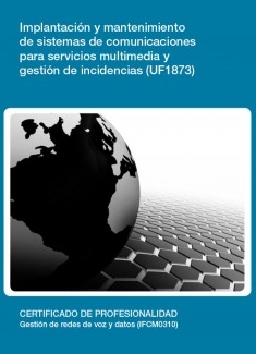 UF1873 - Implantación y mantenimiento de sistemas de comunicaciones para servicios multimedia y gestión de incidencias