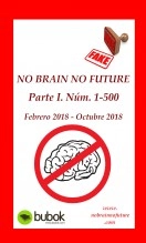 Libro NO BRAIN NO FUTURE. Parte I 1 – 500, autor No Brain No Futute Libro NO BRAIN NO FUTURE. Parte I 1 – 500, autor No Brain No Futute