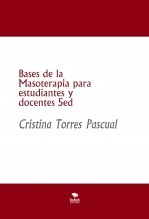 Libro Bases de la Masoterapia para estudiantes y docentes 5ed, autor Cristina Torres Pascual Libro Bases de la Masoterapia para estudiantes y docentes 5ed, autor Cristina Torres Pascual