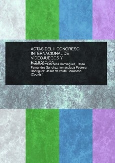 ACTAS DEL II CONGRESO INTERNACIONAL DE VIDEOJUEGOS Y EDUCACIÓN