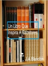 Libro Un Libro Que Inspira A Escritores, autor jablandon Libro Un Libro Que Inspira A Escritores, autor jablandon