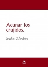Libro Acunar los crujidos., autor schwabing Libro Acunar los crujidos., autor schwabing