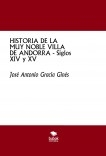 HISTORIA DE LA MUY NOBLE VILLA DE ANDORRA - Siglos XIV y XV HISTORIA DE LA MUY NOBLE VILLA DE ANDORRA - Siglos XIV y XV