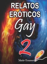Libro RELATOS EROTICOS GAY, autor IRAK KYEV GALVAN CRUZ Libro RELATOS EROTICOS GAY, autor IRAK KYEV GALVAN CRUZ