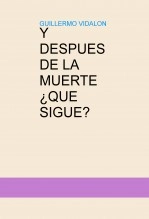 Libro ¿Y después de la muerte qué?, autor GUILLERMO ENRIQUE VIDALON SIRLUPU Libro ¿Y después de la muerte qué?, autor GUILLERMO ENRIQUE VIDALON SIRLUPU