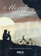Libro Mi vida vivida. Autobiograía de APU, autor alfredopaniagua Libro Mi vida vivida. Autobiograía de APU, autor alfredopaniagua