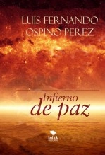 Libro INFIERNO DE PAZ, autor luis fernando Ospino Perez Libro INFIERNO DE PAZ, autor luis fernando Ospino Perez