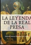 La Leyenda de la Real Presa La Leyenda de la Real Presa