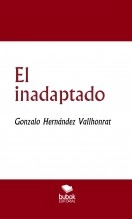 Libro El inadaptado, autor Gonzalo Hernández Vallhonrat Libro El inadaptado, autor Gonzalo Hernández Vallhonrat
