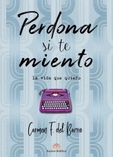 Libro Perdona si te miento, autor Carmen F Del Barrio Libro Perdona si te miento, autor Carmen F Del Barrio