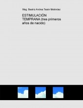 ESTIMULACIÓN TEMPRANA (tres primeros años de nacido) ESTIMULACIÓN TEMPRANA (tres primeros años de nacido)