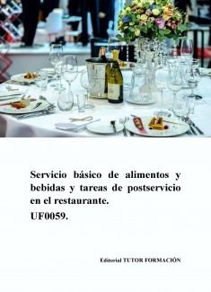 Servicio básico de alimentos y bebidas y tareas de postservicio en el restaurante. UF0059.