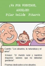 Libro ¡Va por vosotros, abuelos!, autor Pilar Bellés Pitarch Libro ¡Va por vosotros, abuelos!, autor Pilar Bellés Pitarch
