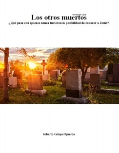 Los otros muertos -¿Qué pasa con quienes nunca tuvieron la posibilidad de conocer a Jesús?-