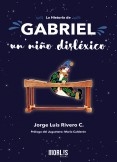 LA HISTORIA DE GABRIEL, UN NIÑO DISLÉXICO