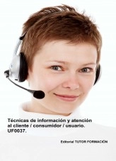 Libro Técnicas de información y atención al cliente / consumidor / usuario. UF0037. (Ed. 2019), autor TUTOR FORMACIÓN Libro Técnicas de información y atención al cliente / consumidor / usuario. UF0037. (Ed. 2019), autor TUTOR FORMACIÓN