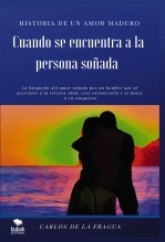 Libro Cuando se encuentra a la persona soñada - Historia de un amor maduro, autor Carlos de la Fragua Libro Cuando se encuentra a la persona soñada - Historia de un amor maduro, autor Carlos de la Fragua