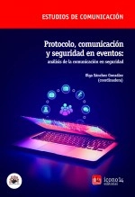 Libro Protocolo, comunicación y seguridad en eventos: análisis de la comunicación en seguridad, autor ICONO14 Asociación científica de Comunicación y Nuevas Libro Protocolo, comunicación y seguridad en eventos: análisis de la comunicación en seguridad, autor ICONO14 Asociación científica de Comunicación y Nuevas