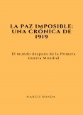 La paz imposible: Una crónica de 1919 La paz imposible: Una crónica de 1919
