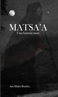 Matsa'a: Una historia mixe.