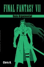 Libro Final Fantasy VII - Guía Argumental, autor Chris Herraiz Libro Final Fantasy VII - Guía Argumental, autor Chris Herraiz