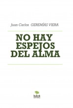 Libro NO HAY ESPEJOS DEL ALMA, autor jucagere Libro NO HAY ESPEJOS DEL ALMA, autor jucagere