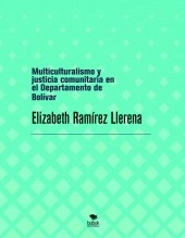 Libro Multiculturalismo y justicia comunitaria en el Departamento de Bolívar, autor elizabethramirez2019 Libro Multiculturalismo y justicia comunitaria en el Departamento de Bolívar, autor elizabethramirez2019