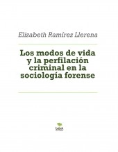 Libro Los modos de vida y la perfilación criminal en la sociología forense, autor elizabethramirez2019 Libro Los modos de vida y la perfilación criminal en la sociología forense, autor elizabethramirez2019