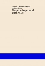 Abogar y Juzgar en el Siglo XXI. II Abogar y Juzgar en el Siglo XXI. II