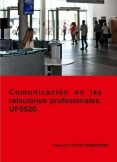 Comunicación en las relaciones profesionales. UF0520.