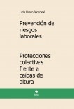 Prevención de riesgos laborales. Protecciones colectivas frente a caídas de altura. 3ª edición Prevención de riesgos laborales. Protecciones colectivas frente a caídas de altura. 3ª edición