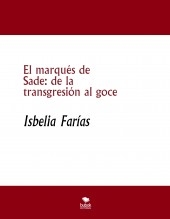 El marqués de Sade: de la transgresión al goce El marqués de Sade: de la transgresión al goce