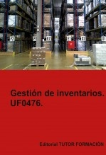 Libro Gestión de inventarios. UF0476., autor TUTOR FORMACIÓN Libro Gestión de inventarios. UF0476., autor TUTOR FORMACIÓN