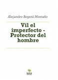 Vil el imperfecto - Protector del hombre Vil el imperfecto - Protector del hombre