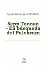 Libro Sepp Tennan - En búsqueda del Pulchrum, autor Alejandro Bogotá Montaño Libro Sepp Tennan - En búsqueda del Pulchrum, autor Alejandro Bogotá Montaño