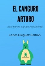 Libro EL CANGURO ARTURO, autor Asociación Nacional de Directores de Banda Libro EL CANGURO ARTURO, autor Asociación Nacional de Directores de Banda