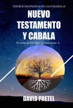 Libro NUEVO TESTAMENTO Y CABALÀ: Tesoros escondidos en las parabòlas, autor David Pretel Libro NUEVO TESTAMENTO Y CABALÀ: Tesoros escondidos en las parabòlas, autor David Pretel