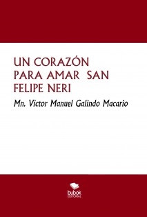 UN CORAZÓN PARA AMAR SAN FELIPE NERI