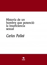Libro Historia de un hombre que potenció la insuficiencia sexual, autor charlypol Libro Historia de un hombre que potenció la insuficiencia sexual, autor charlypol